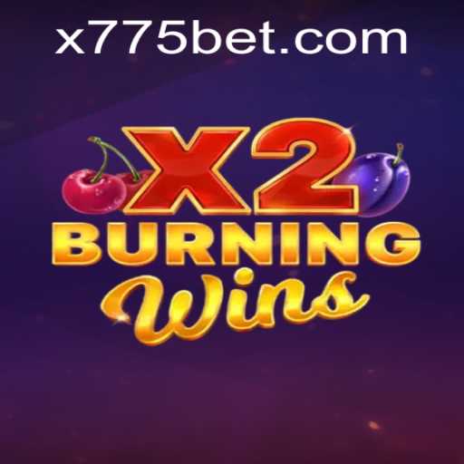 Unveiling BurningWinsX2: A Dive into Its Thrilling World with 775bet