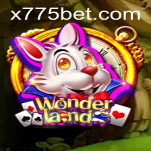Exploring the Magical Realm of Wonderland and the Excitement of 775bet